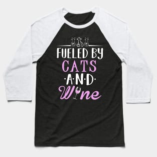 Fueled by Cats and Wine Baseball T-Shirt